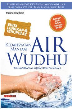 Kedahsyatan Manfaat Air Wudhu